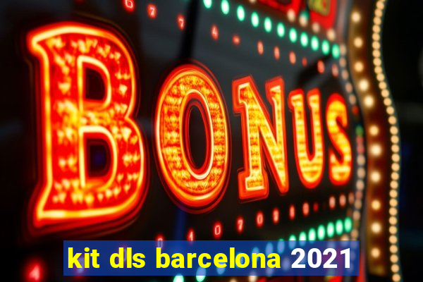 kit dls barcelona 2021
